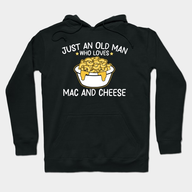 just an old man who loves mac and cheese Hoodie by Be Cute 